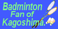 Badminton Fan of Kagoshima